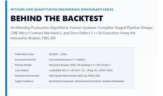 Behind the Backtest: Engineering Production Algorithmic Futures Systems with Interactive Brokers C++ API (Technical Monograph & Source Architecture)